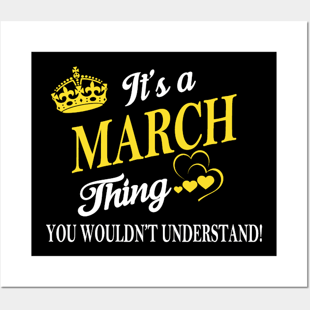 Its MARCH Thing You Wouldnt Understand Wall Art by Fortune